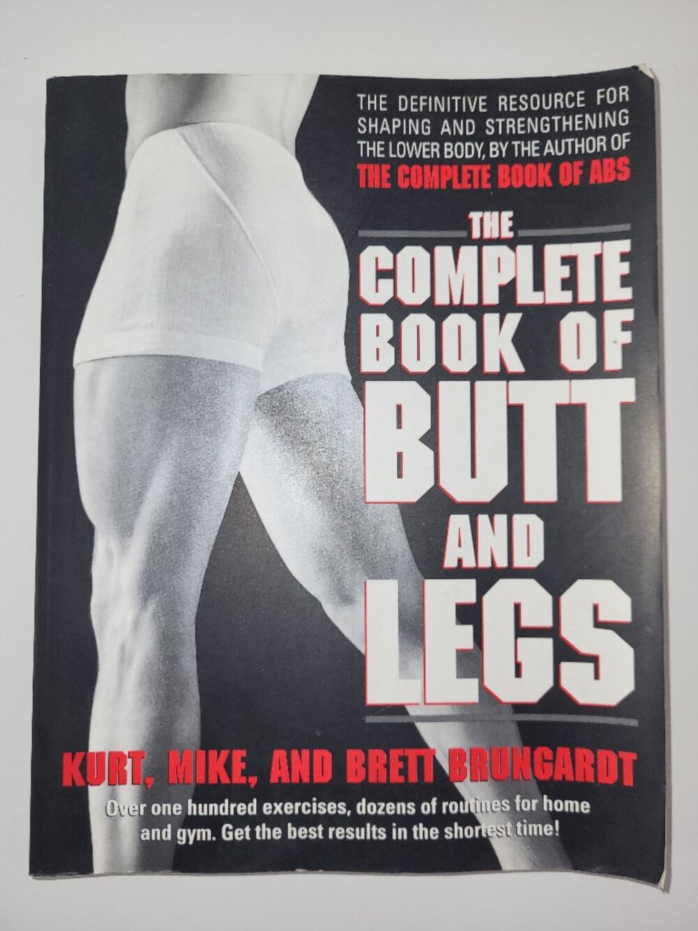 The Complete Book of Butt and Legs - Fitness & Lower Body Workout Guide by Kurt,